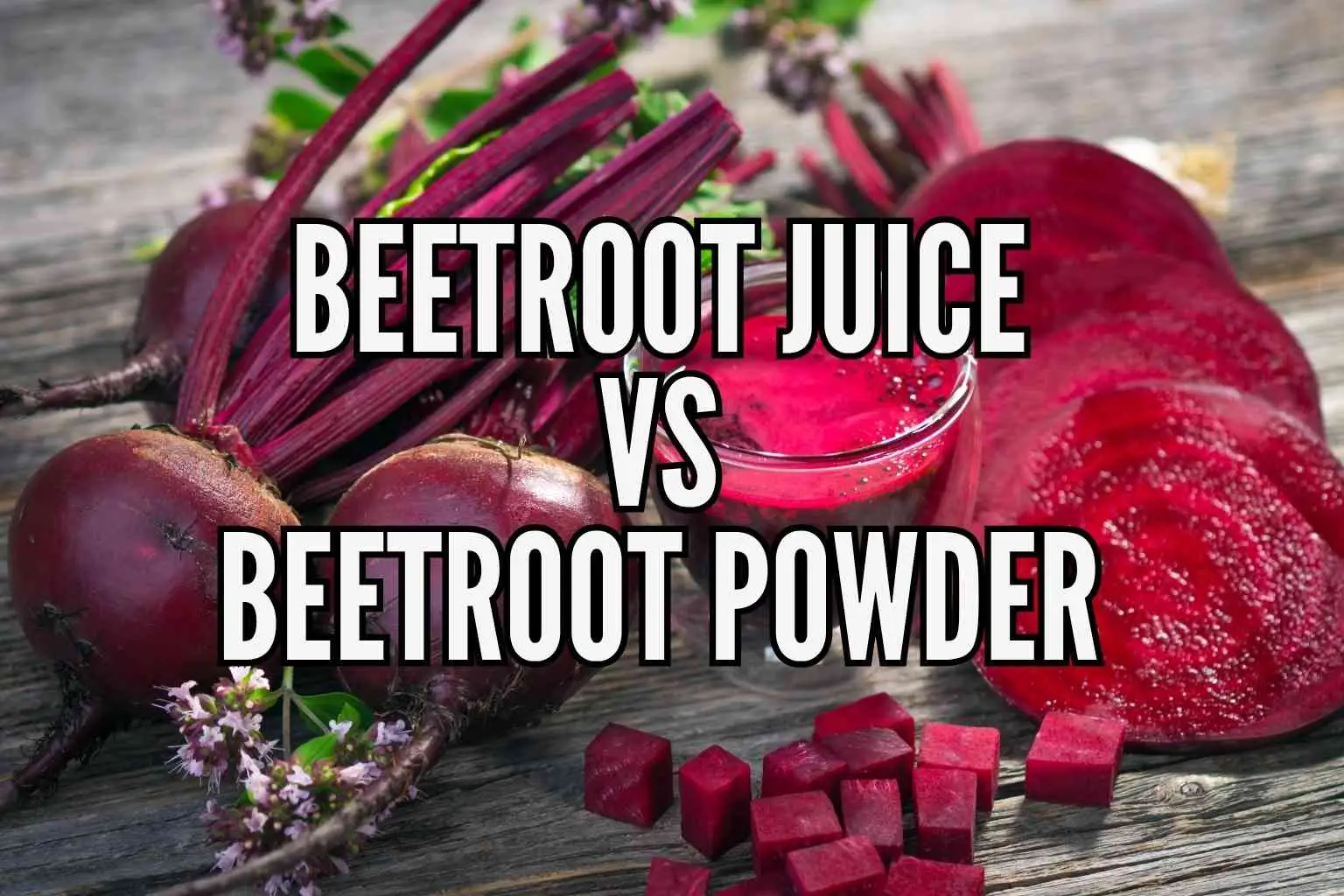 Beetroot Juice vs. Beetroot Powder