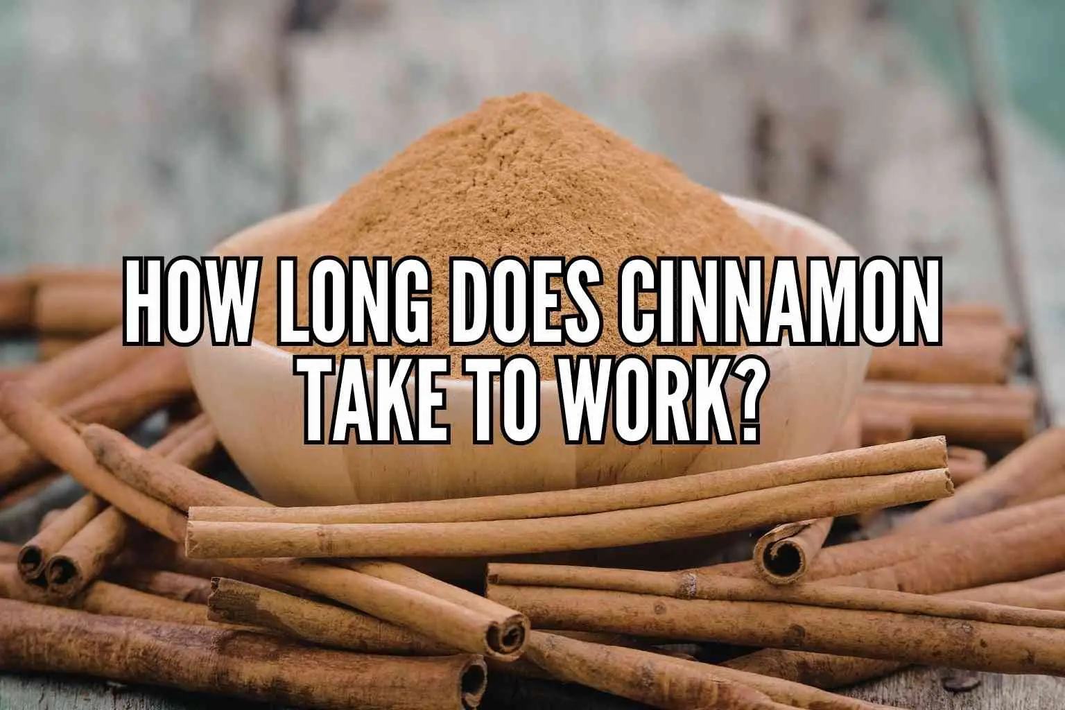 how long does cinnamon take to work