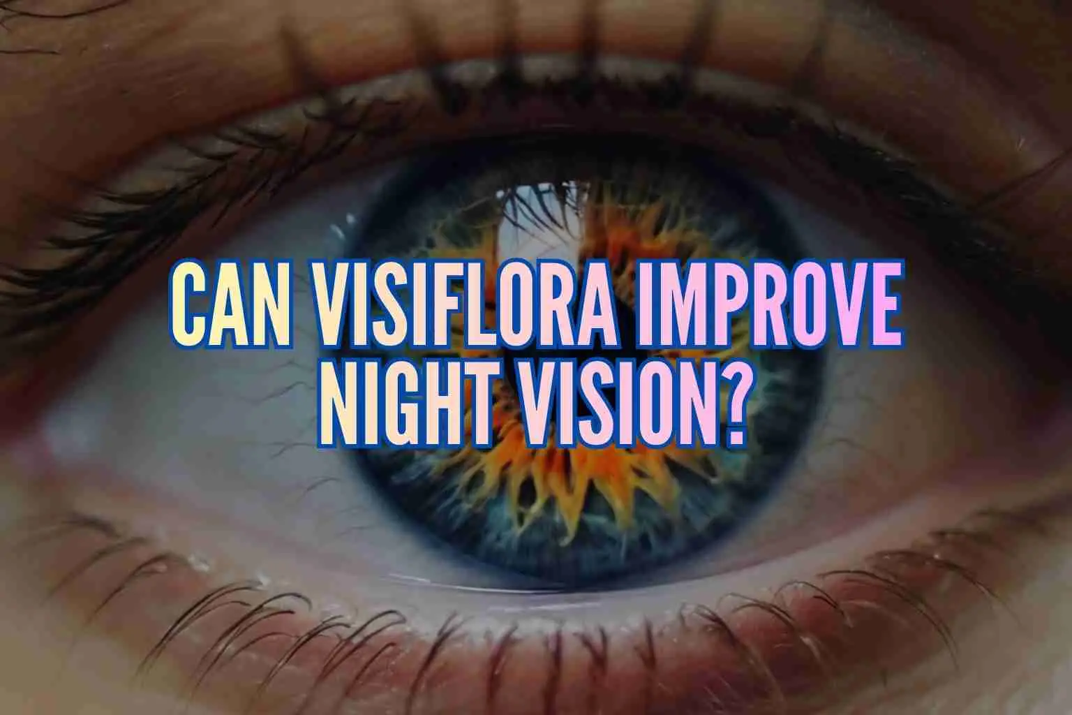 can Visiflora improve night vision