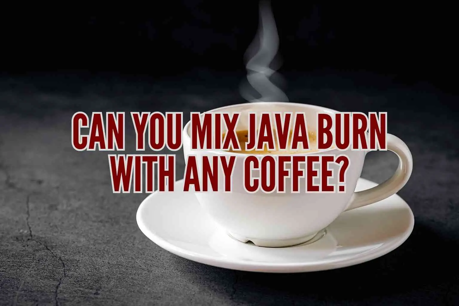 can you mix Java Burn with any coffee