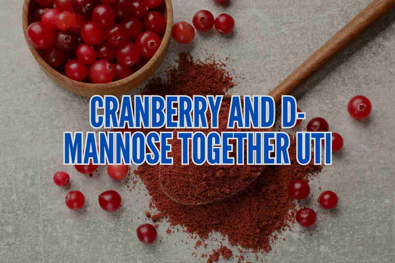 cranberry and D-mannose together UTI