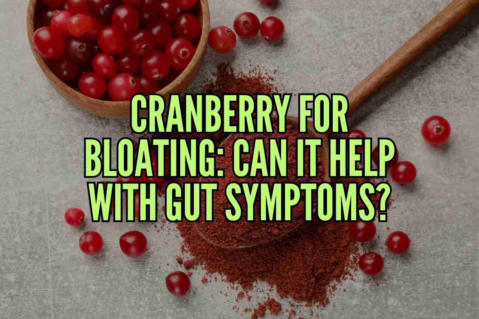 cranberry for bloating