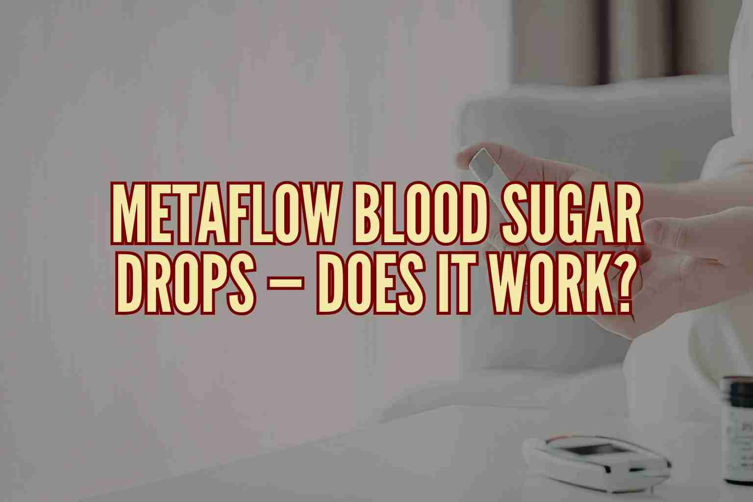 does Metaflow blood sugar drops work