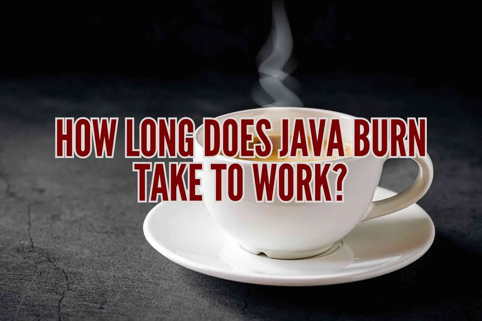 how long does Java Burn take to work
