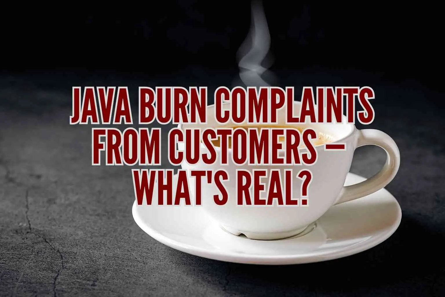 Java Burn complaints from customers