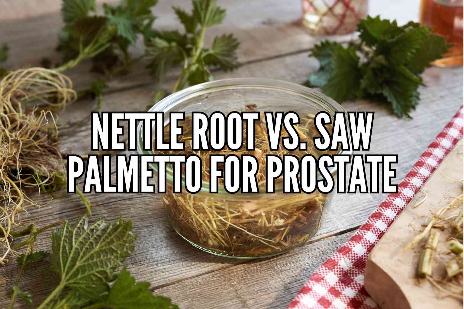 nettle root vs saw palmetto for prostate