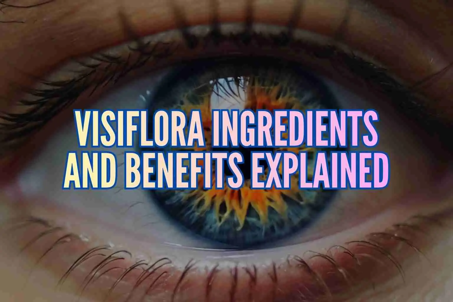 Visiflora ingredients and benefits explained